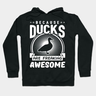 Because Ducks Are Freaking Awesome Hoodie